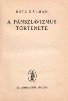 Rátz Kálmán: 
A pánszlávizmus története.
(Budapest, 1941). Athenaeum Rt. (ny.) 415 + [1] p. Első k...