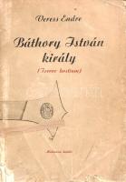 Veress Endre: 
Báthory István király (Terror Hostium). Halálának 350-ik esztendejében írta Veress E...