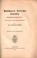 Veress Endre: 
Báthory István király (Terror Hostium). Halálának 350-ik esztendejében írta Veress E...