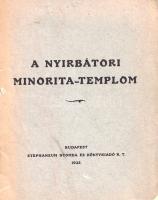 A nyírbátori minorita-templom. (Budapest, 1925). (Nyírbátori római katholikus egyházközség - Stephaneum Nyomda és Könyvkiadó Rt.) [2] p. + 7 t. Egyetlen kiadás. Képes albumunk az 1332-ben alapított, 1480 körül Báthori István erdélyi vajda segítségével újraépített minorita templom történetét foglalja össze, illetve képanyagából válogat. Fűzve, sérült kiadói borítóban.