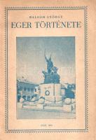 Balogh György:  Eger története. Képekkel illusztrálva. Eger, 1954. Eger Városi Tanács Végrehajtó Bizottsága (Hevesmegyei Nyomda Vállalat). 64 p. Egyetlen kiadás. A pedagógusok, népművelők figyelmébe ajánlott, szövegközti és egész oldalas felvételekkel gazdagon illusztrált helytörténeti kötet a város középkori és újkori történetére koncentrál, kitekintéssel az 1945 utáni időkre. Két levélen apró sérülés, egy levélen kisebb hiány. Fűzve, enyhén sérült kiadói borítóban.