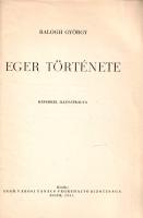 Balogh György: 
Eger története. Képekkel illusztrálva.
Eger, 1954. Eger Városi Tanács Végrehajtó B...