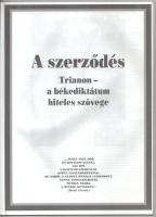 A szerződés. Trianon - a békediktátum hiteles szövege. (A Trianoni Békeszerződés reprint kiadása - a...