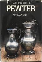Vanessa Brett: Phaidon guide to pewter. [Ónművességi szakkönyv, jelekkel] New Jersey, 1982. Equinox. 256p. Kiadói vászonkötésben, papír védőborítóval, rajta néhány szakadással