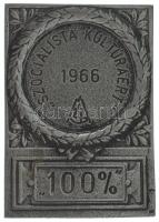 1966. "Szocialista kultúráért - 100%" egyoldalas fehérfém plakett (55x78,5mm) T:XF