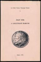 József Attila: A legutolsó harcos. Makó, 1991. Hasonmás kiadás magyarázó tanulmánnyal, papír tokban, szép állapotban.