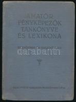 Fehér Rezső (szerk.): Amatőr fényképezők tankönyve és lexikona. Kezdőknek és haladóknak. Bp., [1930], Fehér és Tsa, 144+(16) p. Első kiadás. Fekete-fehér képekkel illusztrálva. Kiadói egészvászon-kötés, kissé viseltes, foltos borítóval.