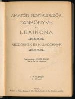 Fehér Rezső (szerk.): Amatőr fényképezők tankönyve és lexikona. Kezdőknek és haladóknak. Bp., [1930]...