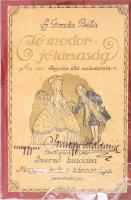 Ifj. Gonda Béla: Jó modor - jó társaság. Az úri elegáns élet művészete. Bp., 1919.,Szerzői. 187p. A borító Palla Jenő munkája. Egészvászon kötésben, az eredeti papírborító felhasználásával