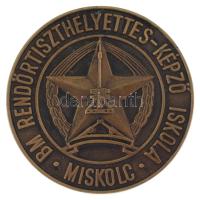 1987 k. "BM Rendőrtiszthelyettes-képző Iskola Miskolc" egyoldalas, öntött bronz emlékérem (70mm) T:AU