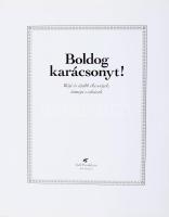 Boldog karácsonyt! régi és újabb ékességek, ünnepi szokások. Bp., 2001, Tuff Produkció. Kiadói karto...