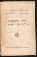 Fagylaltok, krémek, parfait-k és kocsonyák. Háztartási Könyvtár V. Szerk.: Kürthy Emilné. Bp., 1903,...