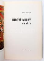 Irena Pišútová: Ľudové maľby na skle. Martin (Turócszentmárton), 1969, Osveta. Gazdag fekete-fehér é...