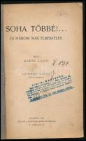 Barta Lajos: Soha többé!... és három más elbeszélés. Handwerk Károly könyvdíszeivel. Bp., 1904, Krausz és Bendtner-ny., 123+(1) p. Egyetlen kiadás. Papírkötésben, régi intézményi bélyegzővel, helyenként kissé foltos lapokkal. (Ritka!)
