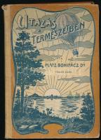 Platz Bonifác: Utazás a természetben. Bp., 1911, Lampel R., VI+(2)+186 p. Második kiadás. Szövegközti és egészoldalas illusztrációkkal. Kiadói illusztrált félvászon-kötés, kissé viseltes borítóval és gerinccel, helyenként kissé foltos lapokkal, a címlapon (ceruzával áthúzott) tulajdonosi bejegyzéssel.