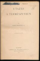 Platz Bonifác: Utazás a természetben. Bp., 1911, Lampel R., VI+(2)+186 p. Második kiadás. Szövegközt...