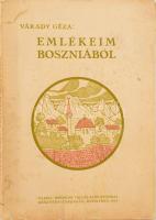 Várady Géza: Emlékeim Boszniából. Úti élmények, rajzok. Eredeti fényképfelvételekkel. Budapest, 1914. Pátria ny. 231 p. Kiadói, illusztrált papírborítóban.