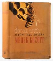 Örösi Pál Zoltán: Méhek között. Bp., 1955.,Mezőgazdasági Kiadó. Negyedik kiadás. Kiadói egészvászon-kötés, kiadói szakadt papír védőborítóban, 699p.