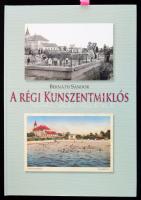 Bernáth Sándor: A régi Kunszentmiklós. Budapest-Gyál, 2014, Kontaktprint Nyomda Kft. Kiadói kartonált kötés, képekkel illusztrált, 104p Dedikált!