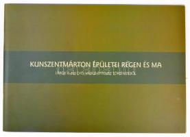 Kunszentmárton épületei régen és ma. Lapok a 200 éves város történetéből. Kunszentmárton, 2007. Kiadói papírborítóval. 38p.