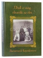 ?Elhull a virág, eliramlik az élet" - Alsónémedi magyar népélete régi fotográfiák és családi emlékek tükrében 1890-1945. Alsónémedi, 2011. 216p. .  Kiadói kartonált papírkötésben.