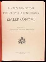 A XXXIV. Nemzetközi Eucharisztikus Kongresszus emlékkönyve. Közrebocsájtja a kongresszus előkészítő főbizottsága. Bp., 1938, Szent István-Társulat, 239+1 p. Gazdag fekete-fehér képanyaggal illusztrálva. Kiadói aranyozott egészvászon-kötés.