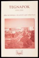 Mészárosné Veres Ildikó Rappné Kulcsár Lívia Utassy Istvánné: Tegnapok - 1959-1999 (Ajka krónikája a korabeli sajtó tükrében) Ajka, 1999. Városi Könyvtár. 158p. Kiadói papírkötésben