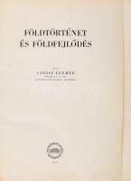 Vadász Elemér: Földtörténet és földfejlődés. Bp., 1957., Akadémiai Kiadó, 847 p. + 30 t. Gazdag fekete-fehér képanyaggal, kihajtható táblákkal, térképekkel illusztrált. Átkötött félvászon-kötésben, egy táblán szakadással.