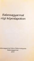 Balassagyarmat régi képeslapokon. Balassagyarmat, 2015. 125p. Kiadói kartonált papírkötésben