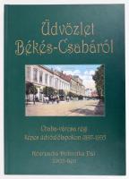 Üdvözlet Békés-Csabáról. Chaba-városa régi képes üdvözlőlapokon 1897-1935. Szerk. Barabás Ferenc. Közreadó Dobrotka Pál. Békéscsaba, 2005. Typografika Kft. 115 p. - Kiadói kartonált keménykötésben