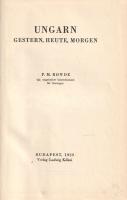 Rowde, P[eter] M[athias]: 
Ungarn. Gestern, Heute, Morgen.
Budapest, 1939. Verlag Ludwig Kókai (Dr...