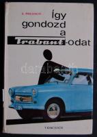 1967 E. Preusch: Így gondozd a Trabantodat kézikönyve vezetési, barkácsolási és ápolási tanácsokkal, tudnivalókkal a Táncsics Könyvkiadótól, jó állapotban