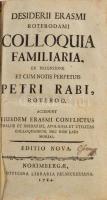 Desiderius Erasmus Roterodamus: Colloquia familiaria, ex recensione et cum notis perpetuis Petri Rabi, roterod. ... Editio Nova. Hozzákötve: Moriae Encomium, sive declamatio in laudem stultitiaae, quae ... Norimbergae, 1784, In Officina Libraria Felseckeriana, 8 sztl. lev. + 872 p.+ 12 sztl. lev. + 88 p. Latin nyelven. Korabeli aranyozott gerincű félbőr-kötés, festett lapélekkel, kopott , foltos borítóval, sérült gerinccel, az elülső szennylapon kis sérüléssel, hiányzó elülső előzéklappal.