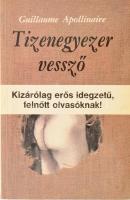 Apollinaire, Guillaume: Tizenegyezer vessző. 1990, Unió. Kiadói papírkötés, jó állapotban.