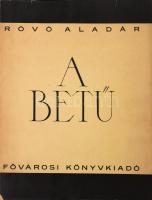 Róvó Aladár: A betű. Hogyan készül a könyv? Bp., Fővárosi Könyvkiadó. Kiadói kartonált kötés, sérült papír védőborítóval, jó állapotban.