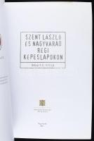 Balázs D. Attila: Szent László és Nagyvárad régi képeslapokon. Magyar Polgári Egyesület Nagyvárad, 2...