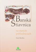 [Selmecbánya képeslapokon] Ivan Hercko: Banská Stiavnica na starych pohladniciach. 2008. 85p. Kiadói kartonált keménykötésben  Szlovák-magyar-német háromnyelvű kiadás