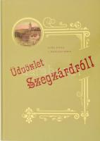 Vitéz Attila és V. Kápolnás Mária: Üdvözlet Szegzárdról! 2004. Szekszárdi Nyomda Kft. 88 oldal