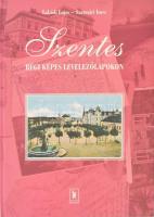 Labádi Lajos - Szatmári Imre: Szentes régi képes levelezőlapokon. 1998. Grimm Kiadó, 62 oldal