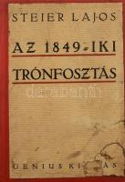 Steier Lajos: Az 1849-iki trónfosztás. Bp., Genius. Újrakötött egészvászon kötés, ráragasztva az eredeti borító, jó állapotban.
