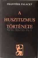 Palaacky, Frantisek: A huszitizmus története. Bp., 1984, Európa. Kiadói egészvászon kötés, papír védőborítóval, jó állapotban.