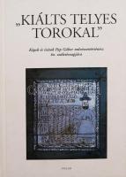 ,,Kiálts Telyes Torokal". Képek és írások Pap Gábor művészettörténész 60. születésnapjára. Szerk.: Végvári József. Bp., 2000, Polar Alapítvány, 526+XIX+(7) p. Fekete-fehér és színes képekkel illusztrálva. Kiadói kartonált papírkötés.