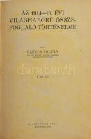 Czékus Zoltán: Az 1914-18. évi világháború összefoglaló történelme I-II. köt. [Egy kötetbe kötve.] Bp., 1925-1926, Szerző, (Stádium-.ny, Tahitótfalu, Sylvester-ny.), 168+VIII+366 p.+ 6 (térképvázlat) t. + 5 (kétoldalas, térképvázlatokat (63 térképvázlat) melléklet) t. Első kiadás! Rendkívül ritka! Átkötött félvászon-kötés, kopott borítóval.