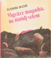 Tandori Dezső: Vigyázz magadra, ne törődj velem. Válogatott versek (1959-1987). Bp., 1989, Zrínyi. Ex librisszel. Kiadói egészvászon kötés, papír védőborítóval, jó állapotban.