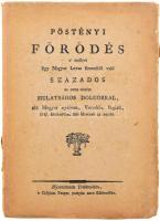 [Gvadányi József]: Pöstényi förödés a' mellyet egy magyar lovas ezredbül való százados az ottan történt mulatságos dolgokkal élő magyar nyelven versekbe foglalt 1787. esztendőbe, Rák havának 12. napján. Bp., 1921., Rózsavölgyi, 45+II+2 p. Az első kiadás (Csöbörcsök, 1787) alapján készült facsimile kiadás 1500 példányban. Kiadói papírkötés.