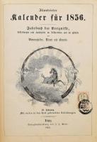 Illustrirter Kalender für 1856. Jahrbuch der Ereignisse, Bestrebungen und Fortschritte im Völkerleben und im Gebiete der Wissenschaften, Künste und Gewerbe. Jahrgang 11. Leipzig J J Weber, 1856. XXXVI, 152, 92, XVI p. Sok rézmetszetű képpel. Korabeli félvászon kötésben.