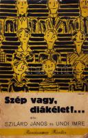 Szilárd János - Undi Imre: Szép vagy, diákélet! ... Bp., 1936, Renaissance. Kiadói papírkötés, kopottas állapotban.