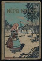 Gaal Mózes: Nótás Katicza. Rongyos Miksa története. Bp., 1906, Athenaeum. Kiadói festett egészvászon kötés, ajándékozási sorokkal, kopottas állapotban.