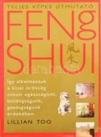 Too, Lillian: Feng Shui. Teljes képes útmutató. Bp., 1998, Édesvíz. Kiadói kartonált kötés, sérült papír védőborítóval.