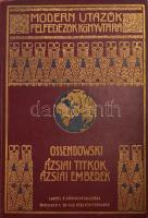 [Ossendowski, Ferdynand Antoni (1876-1945)]: Ossendowski: Ázsiai titkok, ázsiai emberek. Man and mistery in Asia. Ford.: Sajó Aladár. Modern utazók, felfedezők Könyvtára. Bp., [1925]. Franklin, 267+1 p. Első magyar kiadás. Kiadói dúsan aranyozott egészvászon sorozat-kötés, kopott borítóval, a címlapon "Ex libris! Zsiray József" bejegyzéssel.